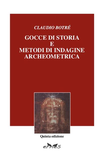 Gocce di storia. Metodi di indagine archeometrica - Claudio Botrè - copertina