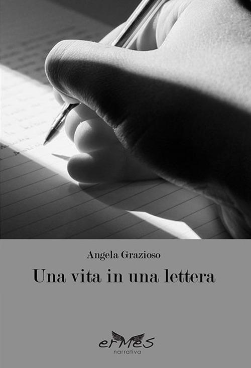 Una vita in una lettera - Angela Grazioso - copertina