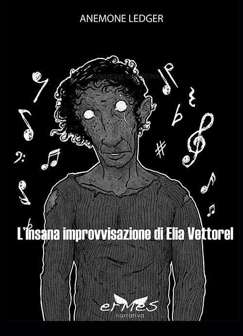 L'insana improvvisazione di Elia Vettorel - Anemone Ledger - copertina