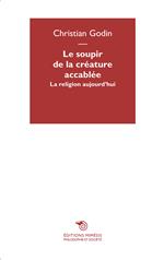 Le soupir de la créature accablée. La religion aujourd'hui