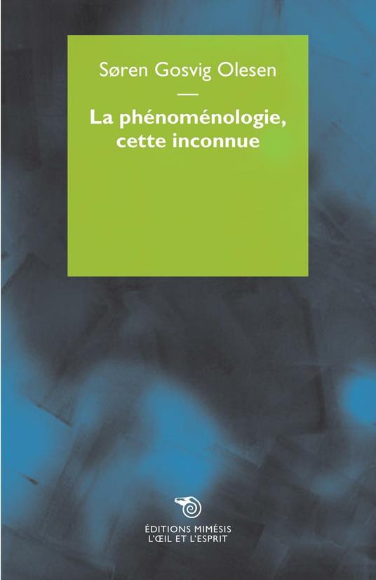 La phenomenologie, cette inconnue - Søren Gosvig Olesen - copertina