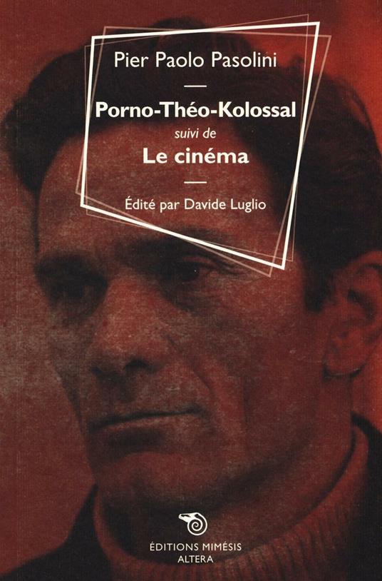 Porno-Théo-kolossal suivi de Le cinéma - Pier Paolo Pasolini - copertina