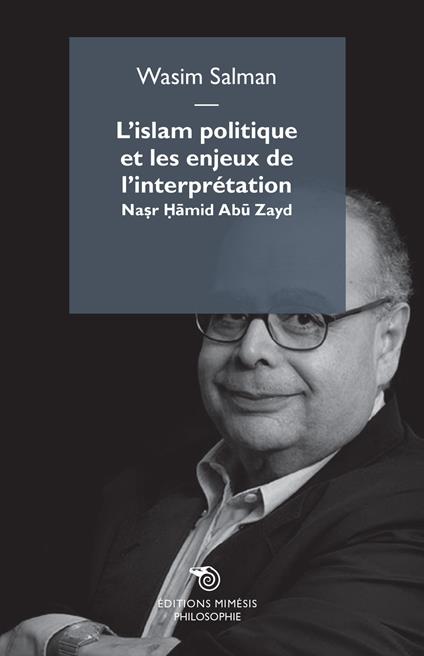 L' Islam politique et les enjeux de l'interpretation. Nasr Hamid Abu Zayd - Wasim Salman - copertina