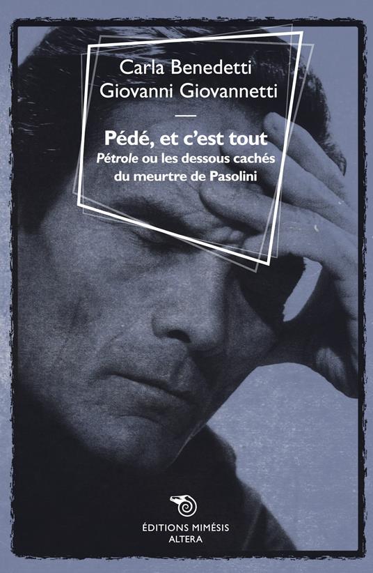 Pédé, et c'est tout. «Pétrole» ou le dessous cachés du meurtre de Pasolini - Carla Benedetti,Giovanni Giovannetti - copertina