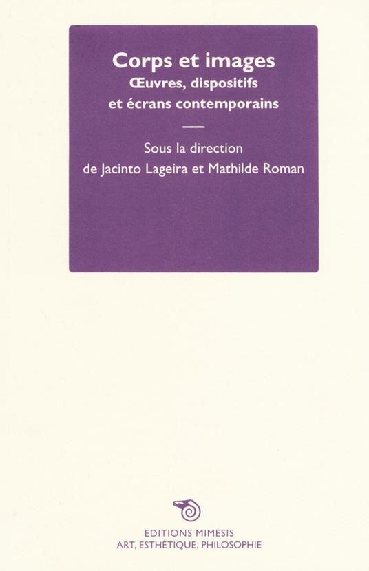 Corps et images. Oeuvres, dispositifs et écrans contemporains - copertina