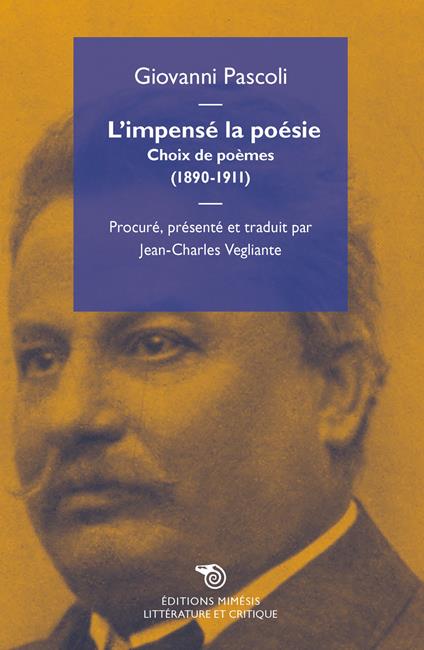 L' impensé la poésie. Choix de poèmes (1890-1911) - Giovanni Pascoli - copertina