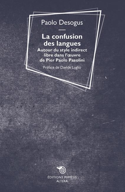 La confusion des langues. Autour du style indirect libre dans l'oevre de Pier Paolo Pasolini - Paolo Desogus - copertina