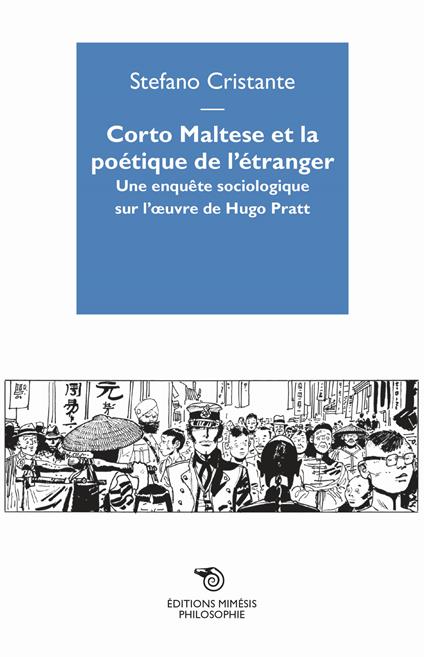 Corto Maltese et la poetique de l'étranger. Une enquête sociologique sur l'oevre de Hugo Pratt - Stefano Cristante - copertina