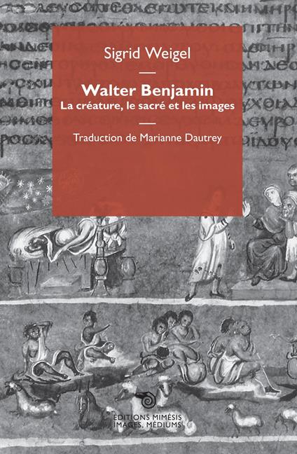 Walter Benjamin. La créature, le sacré et les images - Sigrid Weigel - copertina