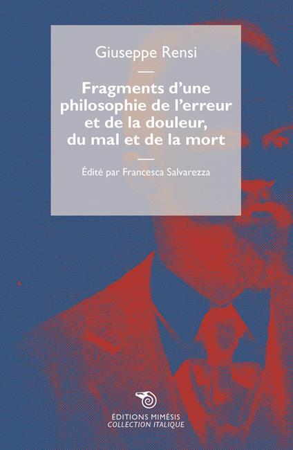 Fragments d'une philosophie de l'erreur et de la douleur, du mal et de la mort - Giuseppe Rensi - copertina