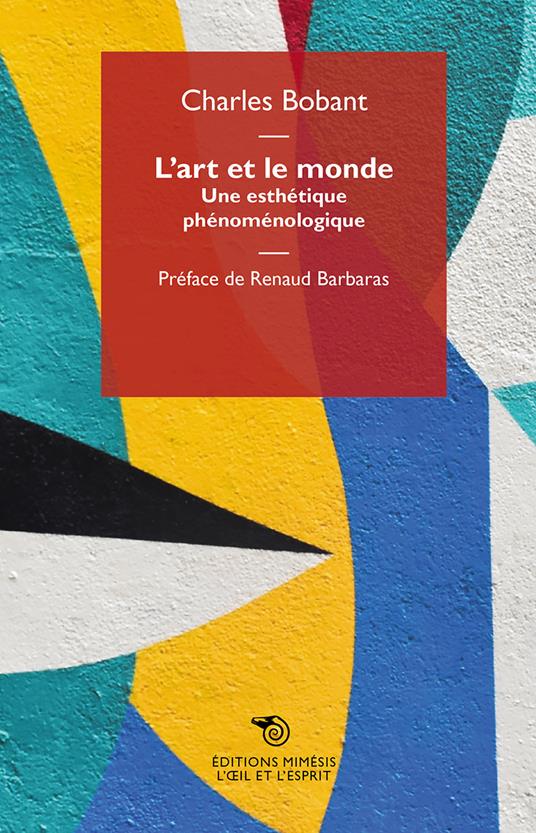 L' art et le monde. Une esthétique phénoménologique - Charles Bobant - copertina