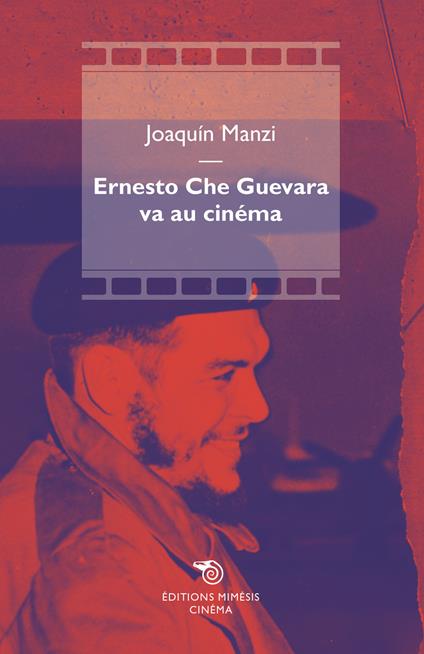 Ernesto Che Guevara va au cinéma - Joaquín Manzi - copertina
