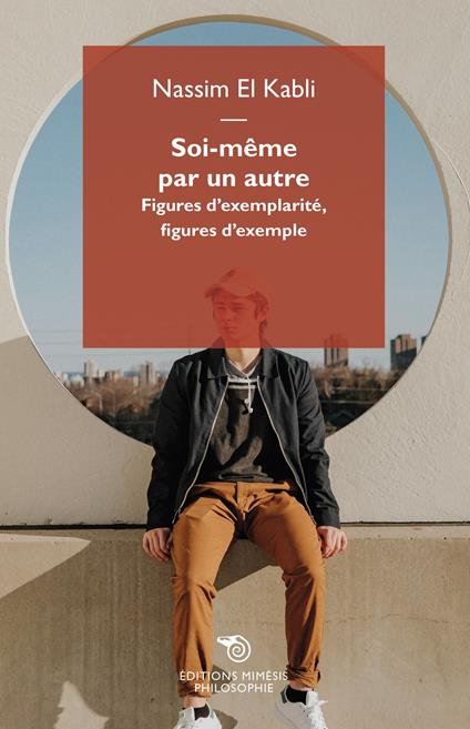 Soi même par un autre. Figures d'exemplarité, figures d'exemple - Nassim El Kabli - copertina
