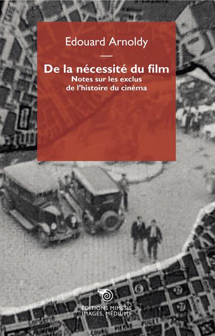 De la nécessité du film. Notes sur les exclus de l'histoire du cinéma - Edouard Arnoldy - copertina