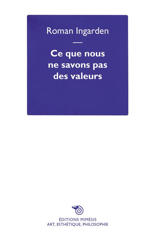 Ce que nous ne savons pas des valeurs - Roman Ingarden - copertina