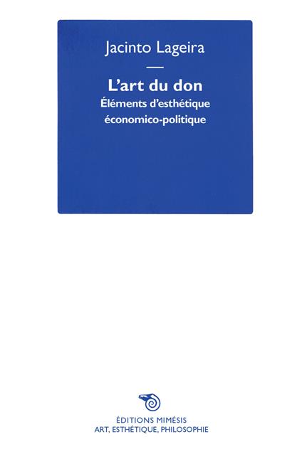 L'art du don. Éléments d'esthétique économico-politique - Jacinto Lageira - copertina