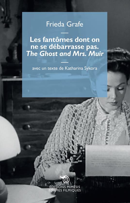Les fantômes dont on ne se débarrasse pas. «The Ghost and Mrs. Muir» - Frieda Grafe - copertina