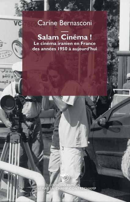 Salam cinéma! Le cinéma iranien en France des années 1950 à aujourd'hui - Carine Bernasconi - copertina