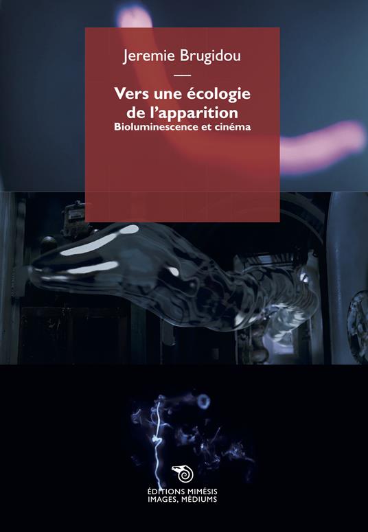 Vers une écologie de l'apparition. Bioluminescence et cinéma - Jeremie Brugidou - copertina