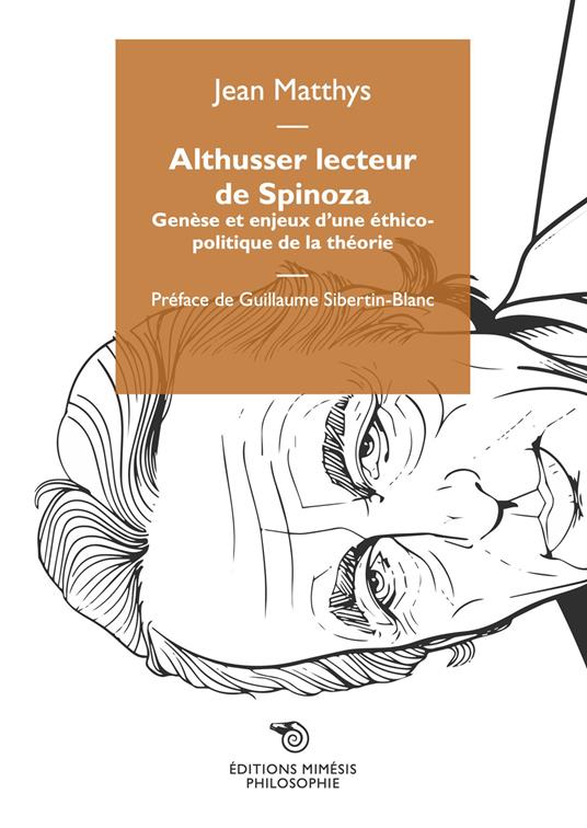 Althusser lecteur de Spinoza. Genèse et enjeux d'une éthico-politique de la théorie - Jean Matthys - copertina