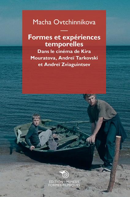 Formes et expériences temporelles. Dans le cinéma de Kira Mouratova, Andreï Tarkovski e Andreï Zviaguintsev - Macha Ovtchinnikova - copertina