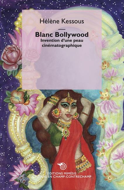 Blanc Bollywood. Invention d'une peau cinématographique - Hélène Kessous - copertina
