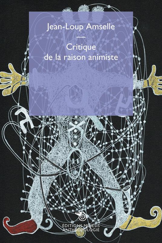 Critique de la raison animiste - Jean-Loup Amselle - copertina
