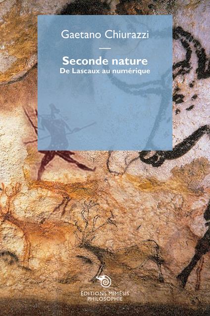 Seconde nature. De Lascaux au numérique - Gaetano Chiurazzi - copertina