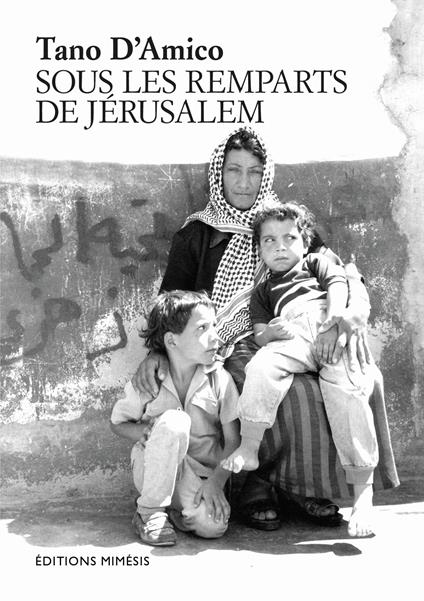 Sous les remparts de Jérusalem. Ediz. illustrata - Tano D'Amico - copertina