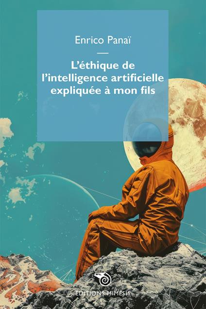 L'éthique de l'intelligence artificielle expliquée à mon fils - Enrico Panai - copertina