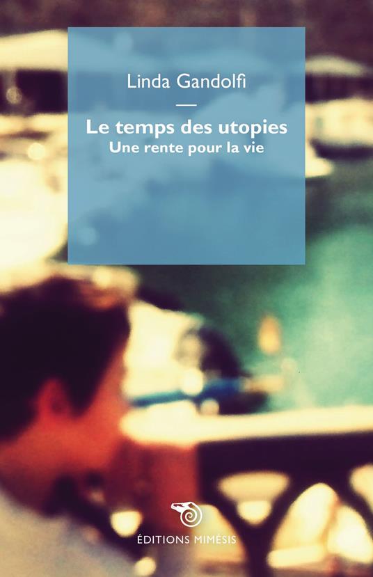 Le temps des utopies. Une rente pour la vie - Linda Gandolfi - copertina
