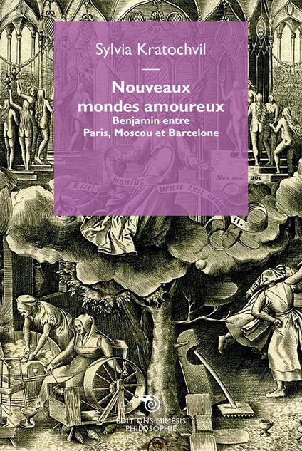 Nouveaux mondes amoureux. Benjamin entre Paris, Moscou et Barcelone - Sylvia Kratochvil - copertina