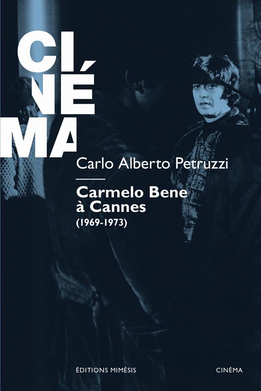 Carmelo Bene a Cannes (1969-1973) - Carlo Alberto Petruzzi - copertina