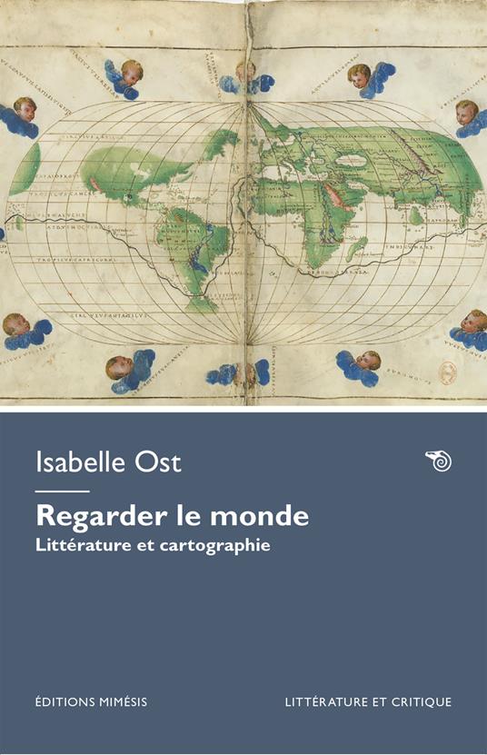 Regarder le monde. Littérature et cartographie - Isabelle Ost - copertina