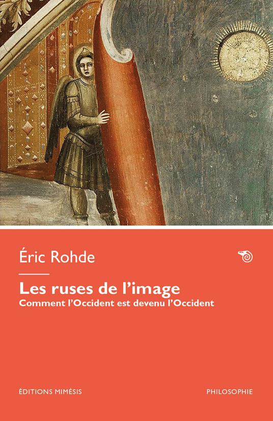Les ruses de l’image. Comment l’Occident est devenu l’Occident - Éric Rohde - copertina
