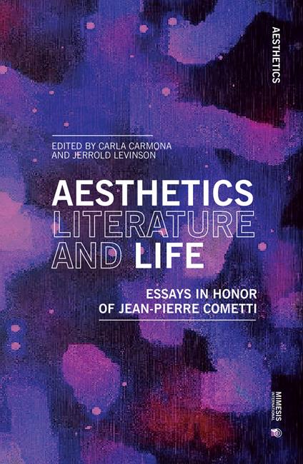 Aesthetics, literature, and life. Essays in honor of Jean-Pierre Cometti - copertina