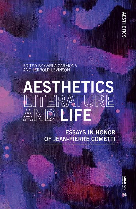 Aesthetics, literature, and life. Essays in honor of Jean-Pierre Cometti - copertina