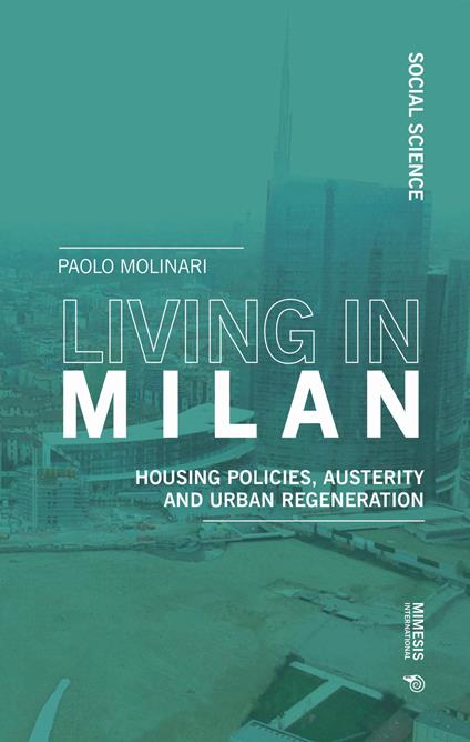 Living in Milan. Housing policies, austerity and urban regeneration - Paolo Molinari - copertina