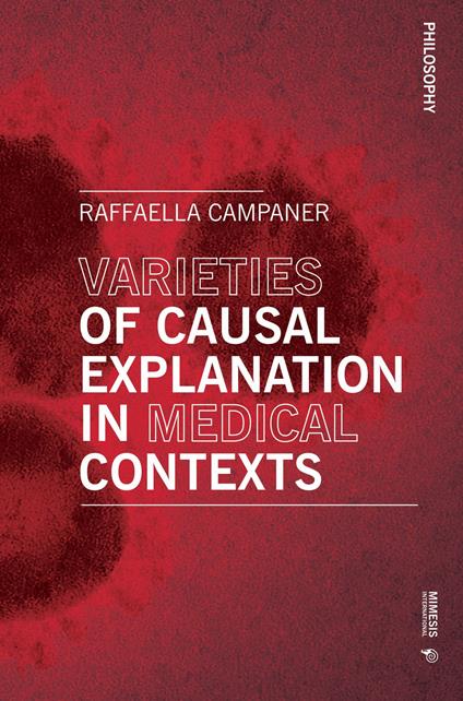 Varieties of causal explanation in medical contexts - Raffaella Campaner - copertina