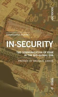 In-security. The communication of fear in the mid-global era - Annamaria Rufino - copertina