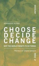 Choose, decide, change. Why the world forgets to do things