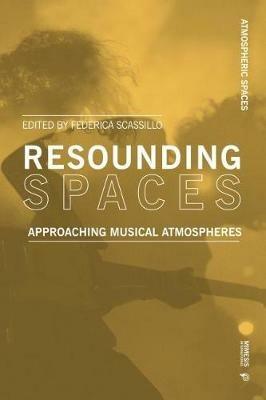 Resounding spaces. Approaching musical atmospheres - Federica Scassillo - copertina