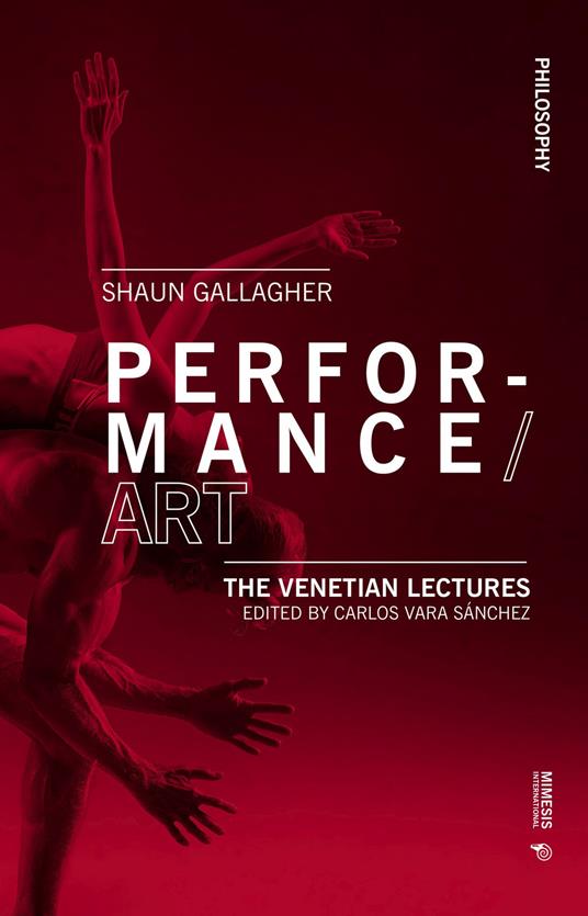 Performance/Art. The venetian lectures - Shaun Gallagher - copertina
