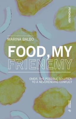 Food, my frenemy. EMDR, the possible solution to a neverending conflict - Marina Balbo - copertina