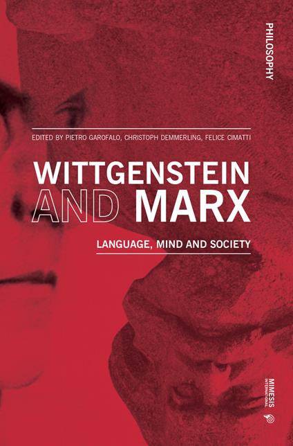 Wittgenstein and Marx. Language, mind and society - Pietro Garofalo,Christoph Demmerling,Felice Cimatti - copertina