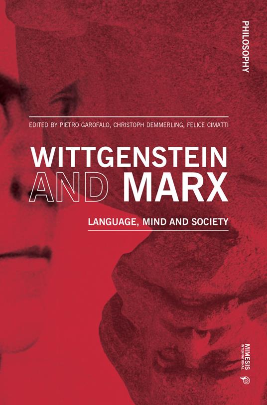 Wittgenstein and Marx. Language, mind and society - Pietro Garofalo,Christoph Demmerling,Felice Cimatti - copertina