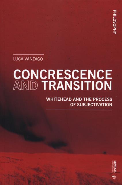 Concrescence and transition. Whitehead and the process of subjectivation - Luca Vanzago - copertina