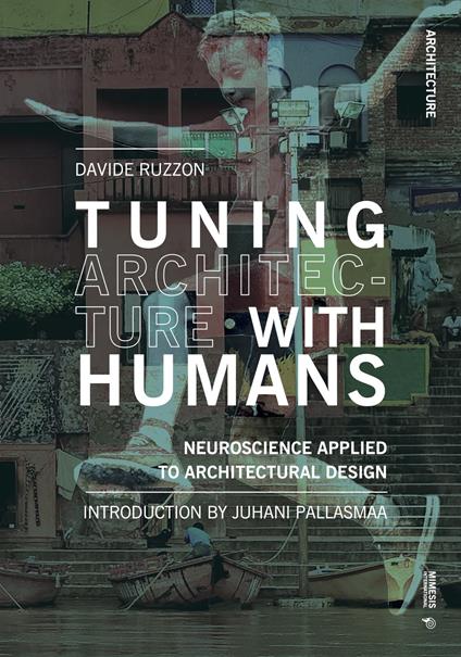Tuning architecture with humans. Neuroscience applied to architectural design - Davide Ruzzon - copertina