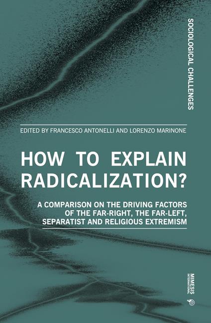 How to explain radicalization? A comparison on the driving factors of the far-right, the far-left, separatist and religious extremism - copertina