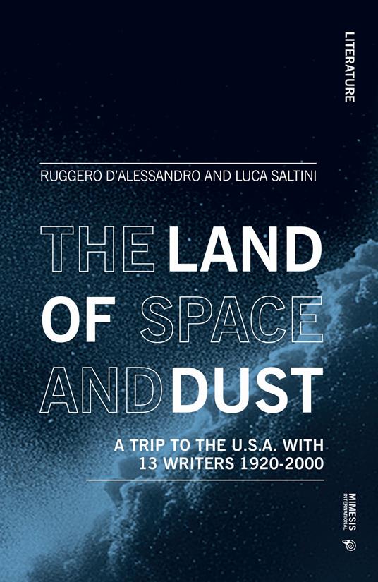 The land of space and dust. A trip to the U.S.A. with 13 writers 1920-2000 - Ruggero D'Alessandro,Luca Saltini - copertina